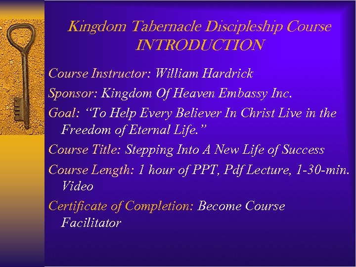 Kingdom Tabernacle Discipleship Course INTRODUCTION Course Instructor: William Hardrick Sponsor: Kingdom Of Heaven Embassy