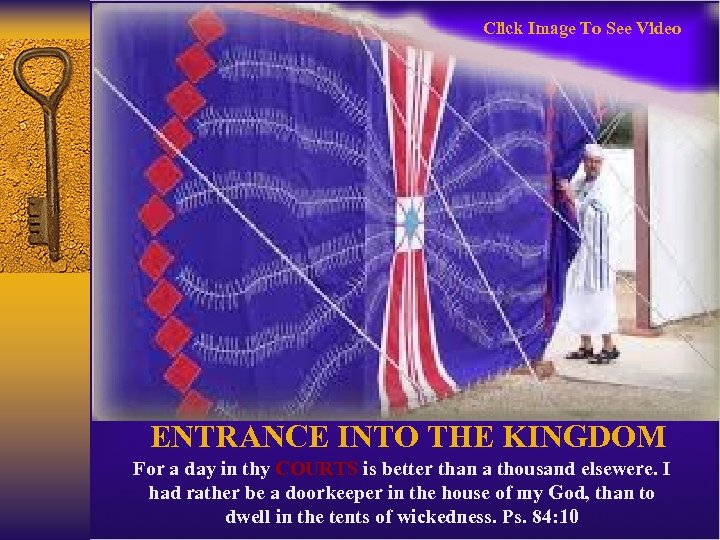 Click Image To See Video ENTRANCE INTO THE KINGDOM For a day in thy