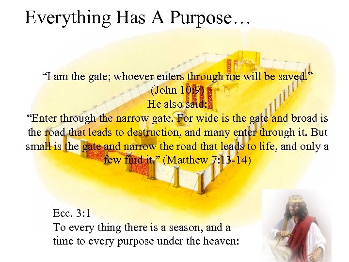 Everything Has A Purpose… “I am the gate; whoever enters through me will be