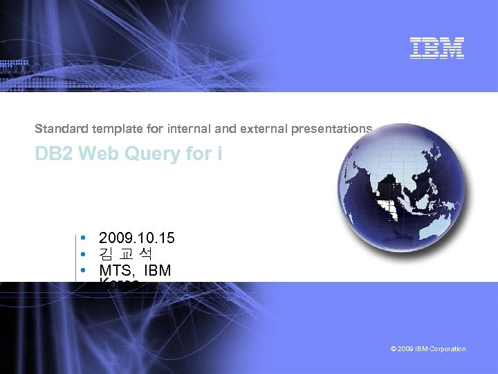 Standard template for internal and external presentations DB 2 Web Query for i •