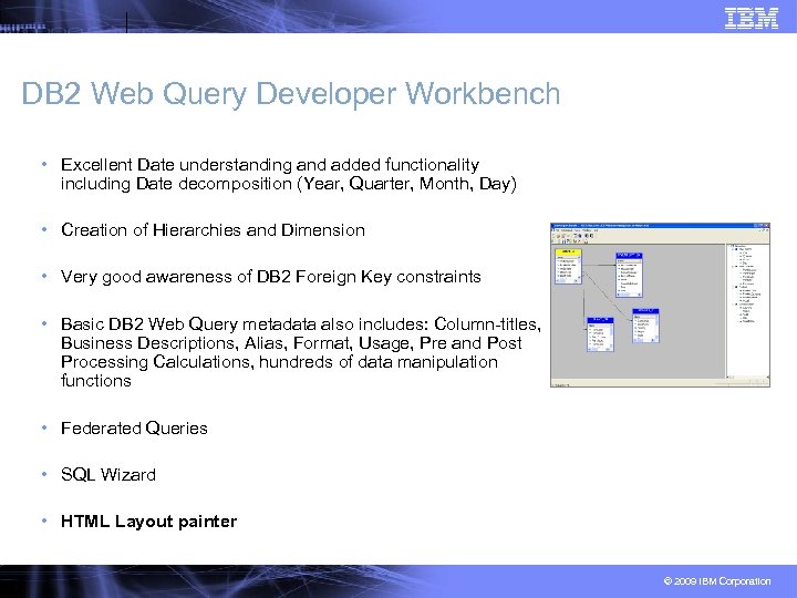 DB 2 Web Query Developer Workbench • Excellent Date understanding and added functionality including