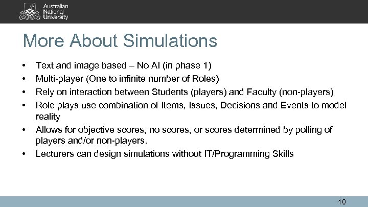 More About Simulations • • • Text and image based – No AI (in