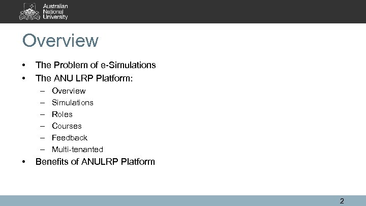 Overview • • The Problem of e-Simulations The ANU LRP Platform: – – –