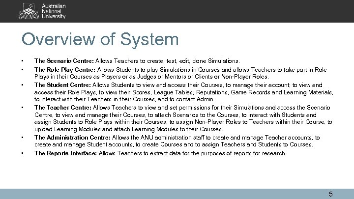 Overview of System • • • The Scenario Centre: Allows Teachers to create, test,