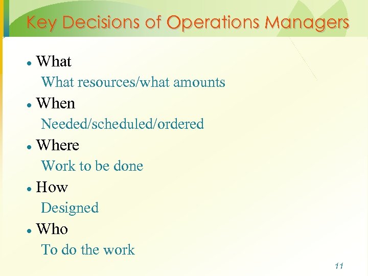 Key Decisions of Operations Managers · What resources/what amounts · When Needed/scheduled/ordered · Where