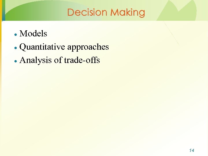 Decision Making Models · Quantitative approaches · Analysis of trade-offs · 14 