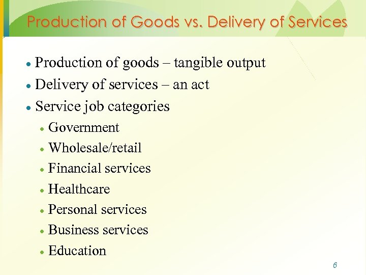 Production of Goods vs. Delivery of Services Production of goods – tangible output ·