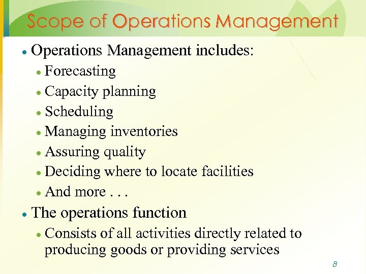 Scope of Operations Management · Operations Management includes: Forecasting · Capacity planning · Scheduling