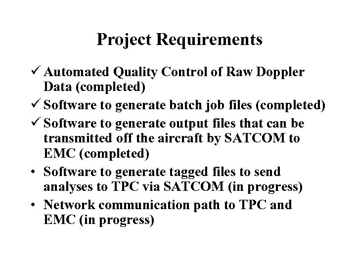 Project Requirements ü Automated Quality Control of Raw Doppler Data (completed) ü Software to