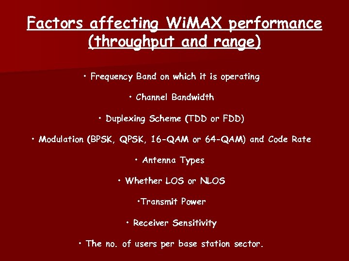Factors affecting Wi. MAX performance (throughput and range) • Frequency Band on which it