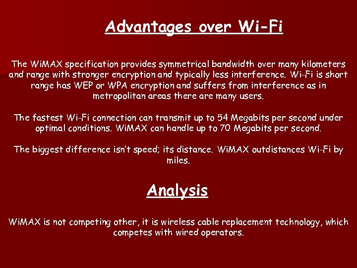 Advantages over Wi-Fi The Wi. MAX specification provides symmetrical bandwidth over many kilometers and