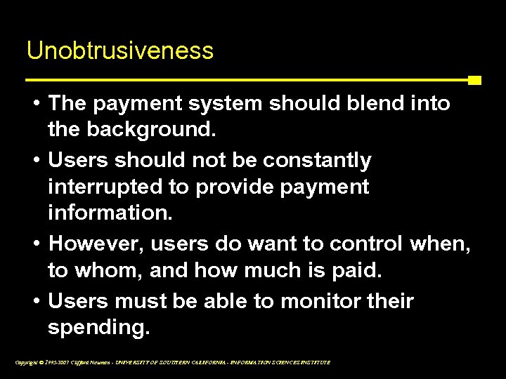 Unobtrusiveness • The payment system should blend into the background. • Users should not