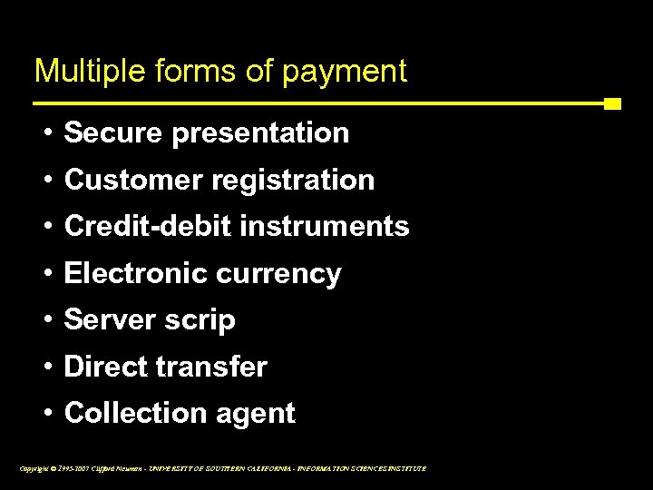 Multiple forms of payment • Secure presentation • Customer registration • Credit-debit instruments •