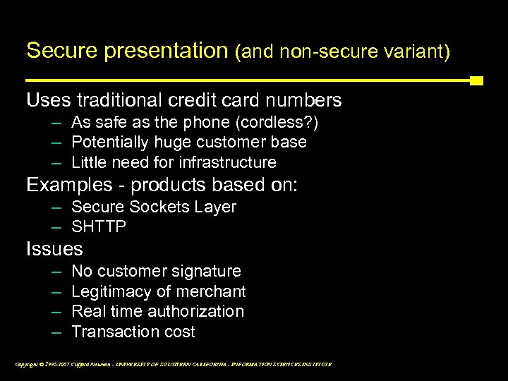 Secure presentation (and non-secure variant) Uses traditional credit card numbers – As safe as