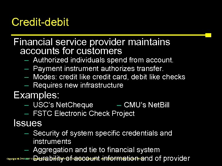 Credit-debit instruments Financial service provider maintains accounts for customers – – Authorized individuals spend