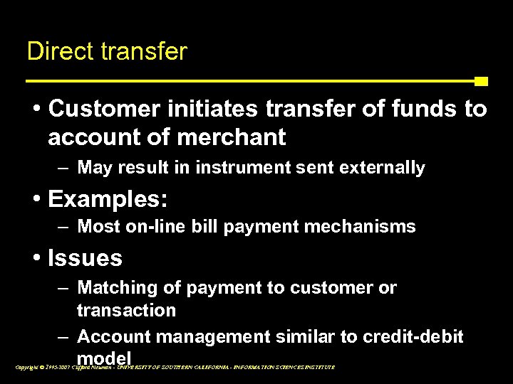 Direct transfer • Customer initiates transfer of funds to account of merchant – May