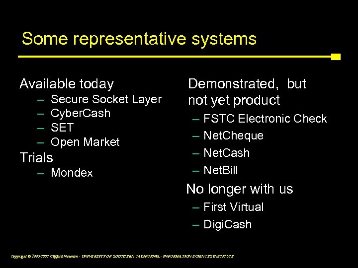 Some representative systems Available today – – Secure Socket Layer Cyber. Cash SET Open