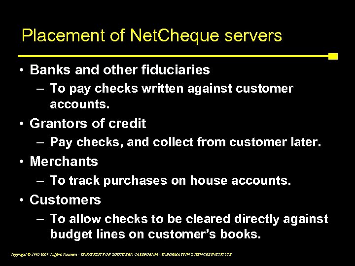 Placement of Net. Cheque servers • Banks and other fiduciaries – To pay checks