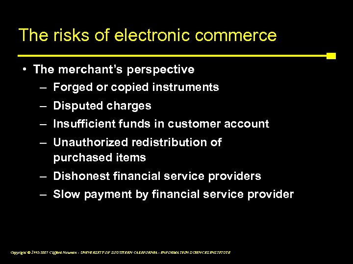 The risks of electronic commerce • The merchant’s perspective – Forged or copied instruments