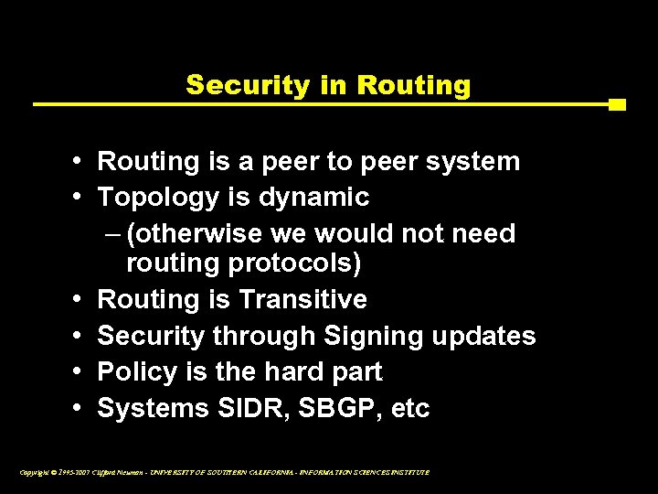 Security in Routing • Routing is a peer to peer system • Topology is