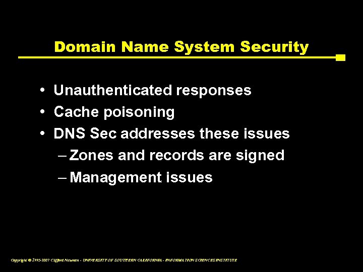 Domain Name System Security • Unauthenticated responses • Cache poisoning • DNS Sec addresses