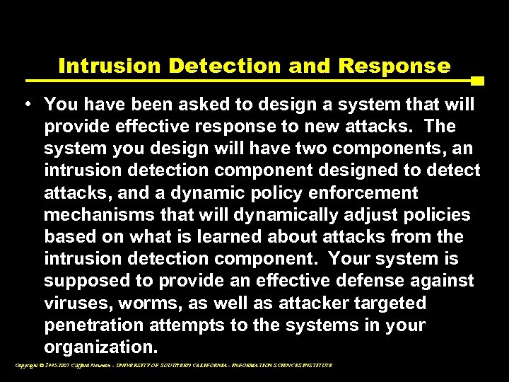 Intrusion Detection and Response • You have been asked to design a system that