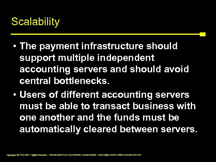 Scalability • The payment infrastructure should support multiple independent accounting servers and should avoid