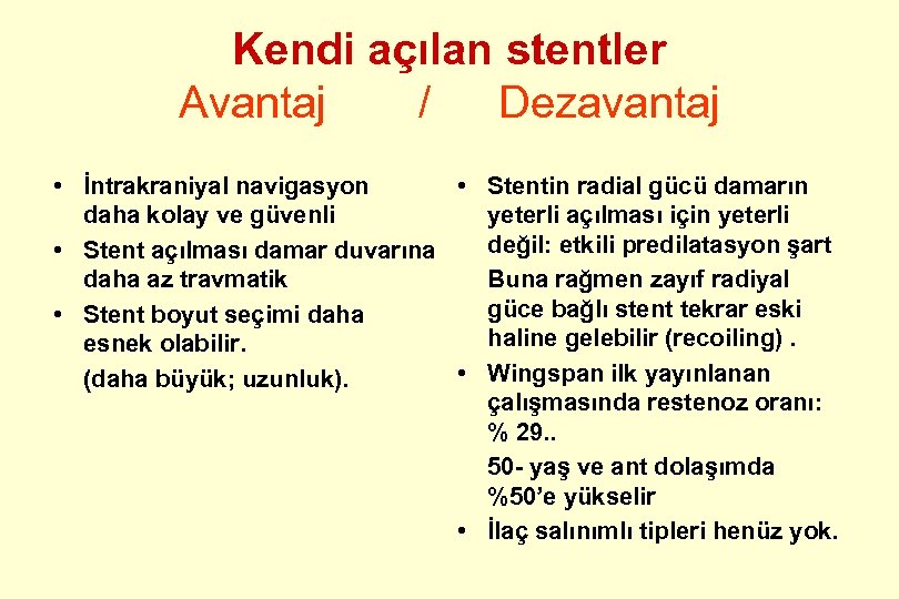 Kendi açılan stentler Avantaj / Dezavantaj • İntrakraniyal navigasyon • Stentin radial gücü damarın