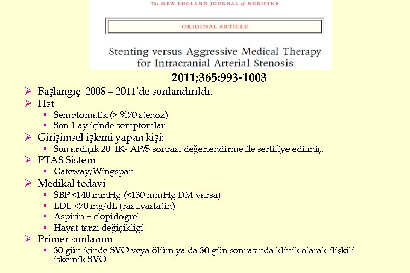 SAMMPRIS 2011; 365: 993 -1003 Ø Başlangıç 2008 – 2011’de sonlandırıldı. Ø Hst §