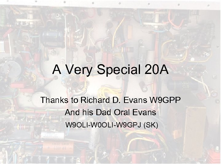 A Very Special 20 A Thanks to Richard D. Evans W 9 GPP And