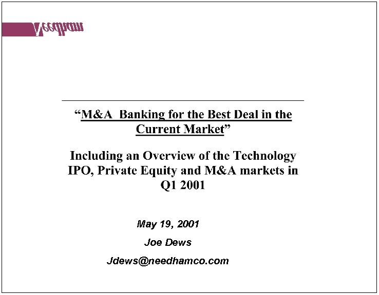 May 19, 2001 Joe Dews Jdews@needhamco. com 