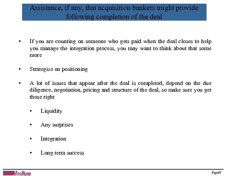 Assistance, if any, that acquisition bankers might provide following completion of the deal •