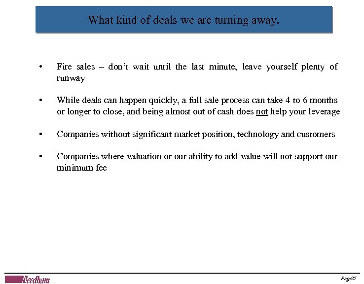 What kind of deals we are turning away. • Fire sales – don’t wait