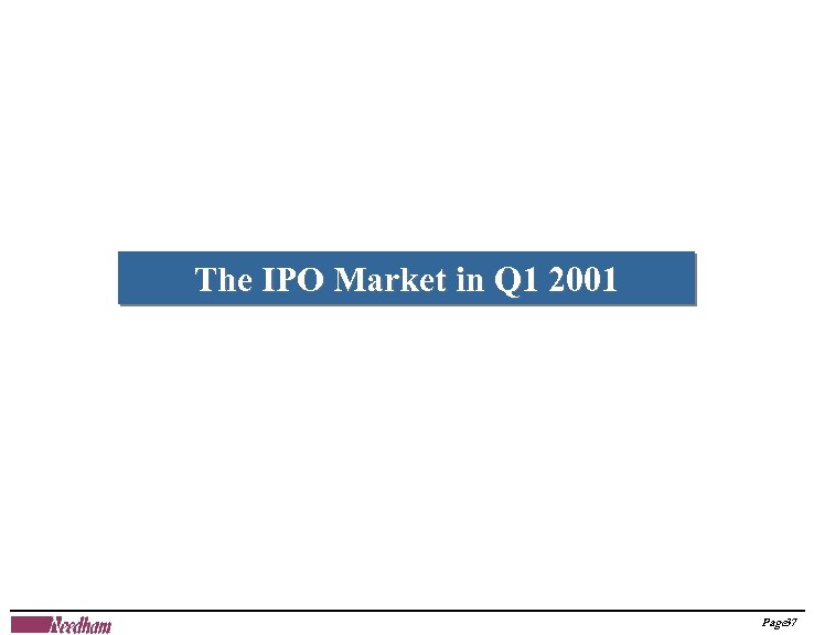 The IPO Market in Q 1 2001 Page 37 