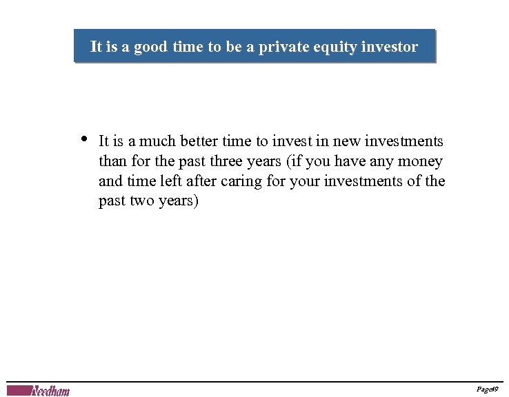 It is a good time to be a private equity investor • It is