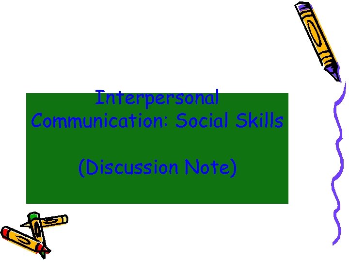 Interpersonal Communication: Social Skills (Discussion Note) 