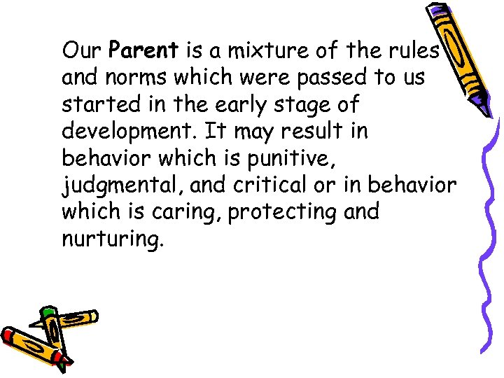 Our Parent is a mixture of the rules and norms which were passed to