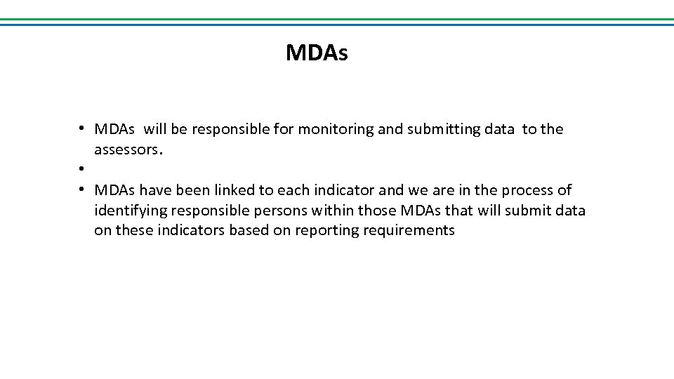 MDAs • MDAs will be responsible for monitoring and submitting data to the assessors.