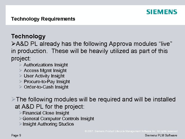Technology Requirements Technology ØA&D PL already has the following Approva modules “live” in production.