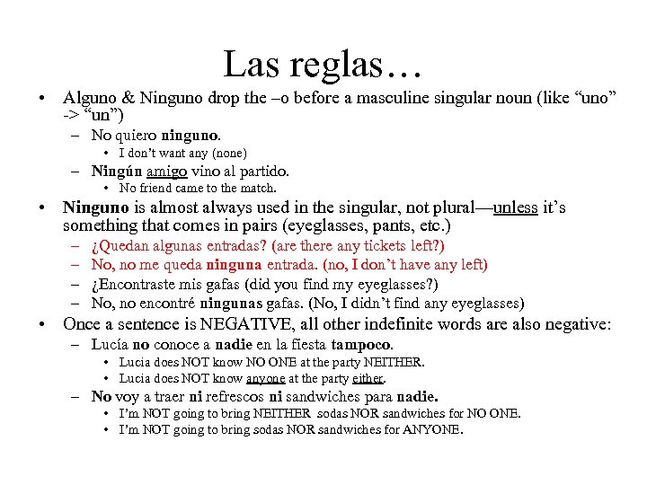 Las reglas… • Alguno & Ninguno drop the –o before a masculine singular noun