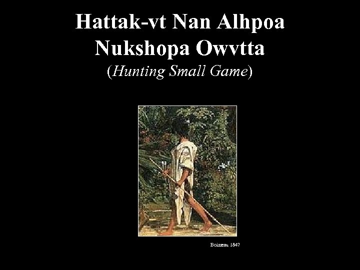 Hattak-vt Nan Alhpoa Nukshopa Owvtta (Hunting Small Game) Boisseau 1847 