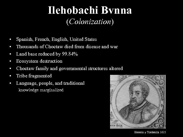 Ilehobachi Bvnna (Colonization) • • Spanish, French, English, United States Thousands of Choctaw died