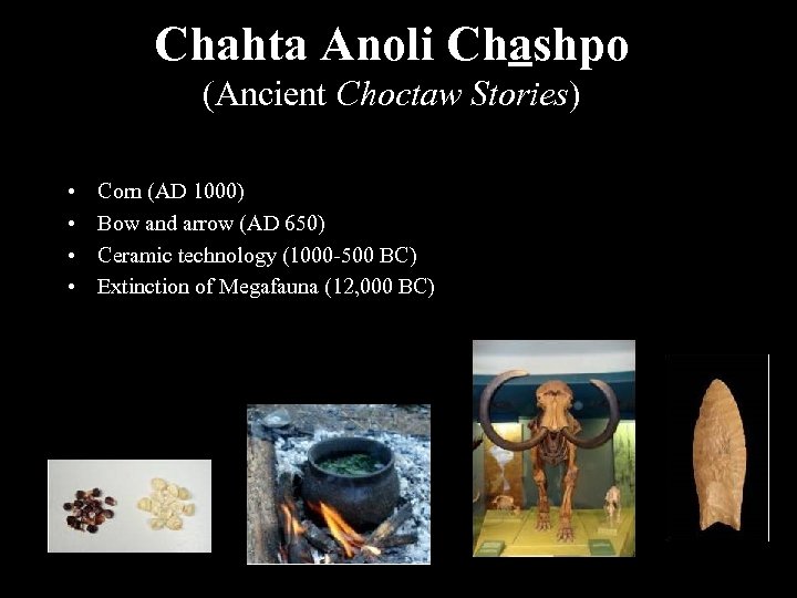 Chahta Anoli Chashpo (Ancient Choctaw Stories) • • Corn (AD 1000) Bow and arrow