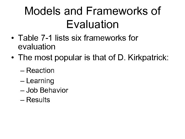Models and Frameworks of Evaluation • Table 7 -1 lists six frameworks for evaluation