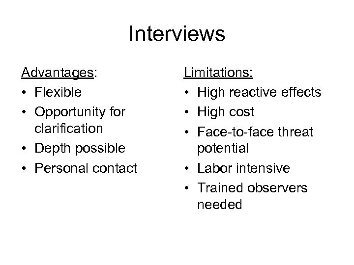 Interviews Advantages: • Flexible • Opportunity for clarification • Depth possible • Personal contact