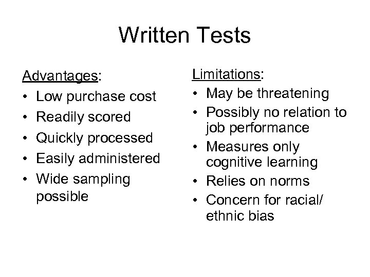 Written Tests Advantages: • Low purchase cost • Readily scored • Quickly processed •