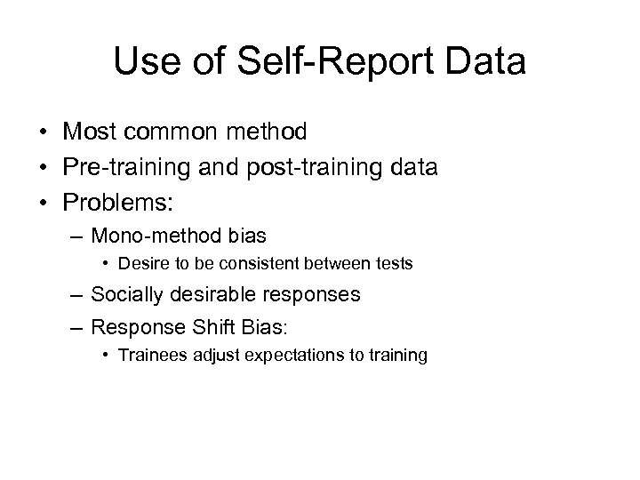 Use of Self-Report Data • Most common method • Pre-training and post-training data •