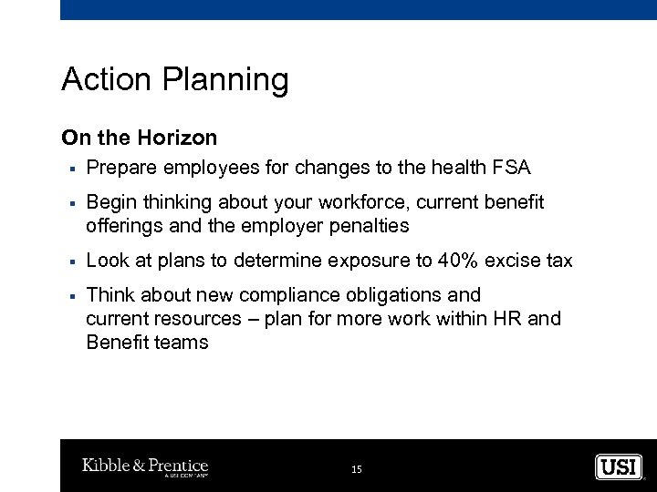 Action Planning On the Horizon § Prepare employees for changes to the health FSA