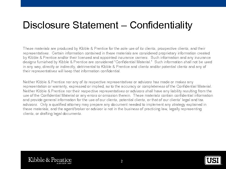 Disclosure Statement – Confidentiality These materials are produced by Kibble & Prentice for the