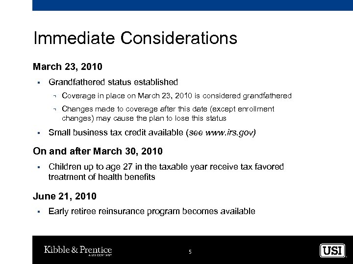 Immediate Considerations March 23, 2010 § Grandfathered status established ¬ ¬ § Coverage in
